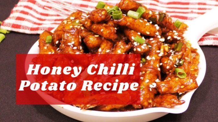 honey chilli potato recipe